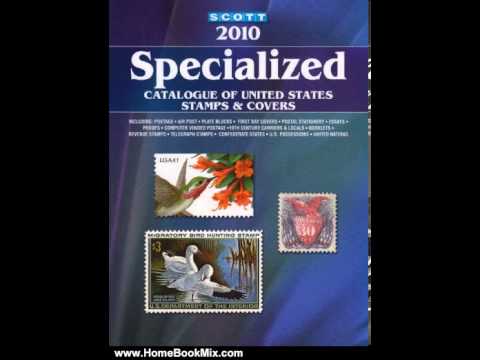 Scott Catalogue - http://www.HomeBookMix.com This is the review of Scott 2010 Specialized Catalogue of United States Stamps Covers by James E. Kloetzel, William A. Jones.