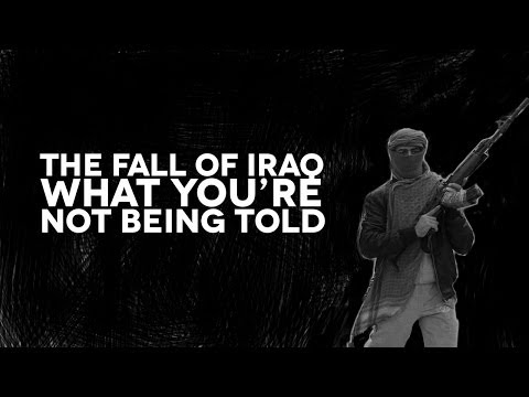 The Fall of Iraq - What You Aren't Being Told