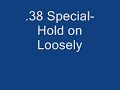 .38 Special – Hold On Loosely