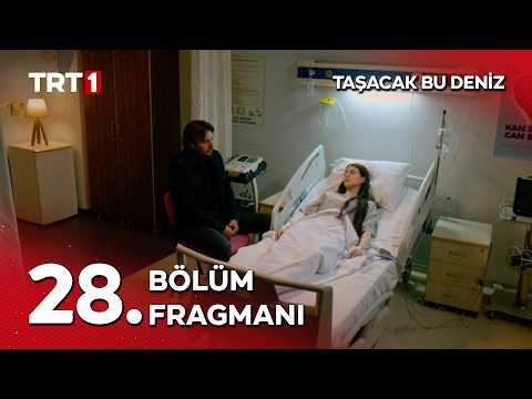Taşacak Bu Deniz 28. Bölüm Fragmanı                                                                                                                                                                                                                       
