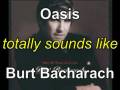 videos de Oasis Totally Sounds Like Burt Bacharach