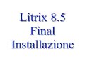 Litrix 8.5 Final - Installazione