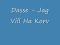 Dasse - Jag Vill Ha Korv