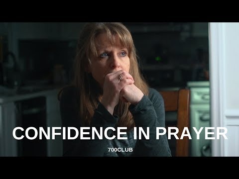 Confidence in Prayer Pays Off – cbn.com