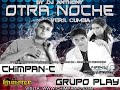 Grupo Play ft Chimpan C Otra Noche (Version Cumbia)