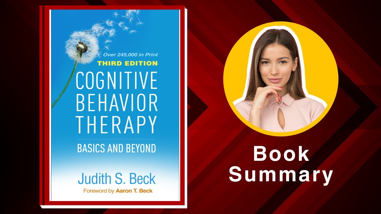 Cognitive Behavioral Therapy: Basics and Beyond by Judith S. Beck Book Summary