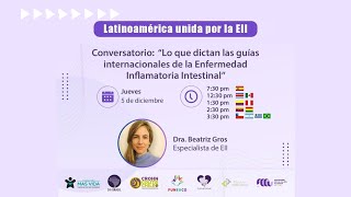 Conversatorio 'Lo que dictan las guías internacionales de la EII' con la Dra. Beatriz Gros