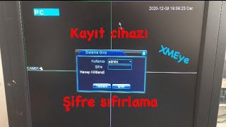 XMEYE KAYIT CİHAZLARINDA ŞİFRE SIFIRLAMA