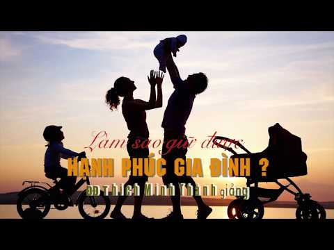 Làm Sao Giữ Được Hạnh Phúc Gia Đình ? 
