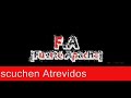 F.A - Escuchen Atrevidos