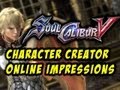 Soul Calibur V Character Creator/Online Impressions (Live Commentary)