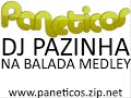 DJ Pazinha - Na Balada Medley