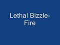 lethal bizzle fire
