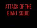 attack of the giant squid