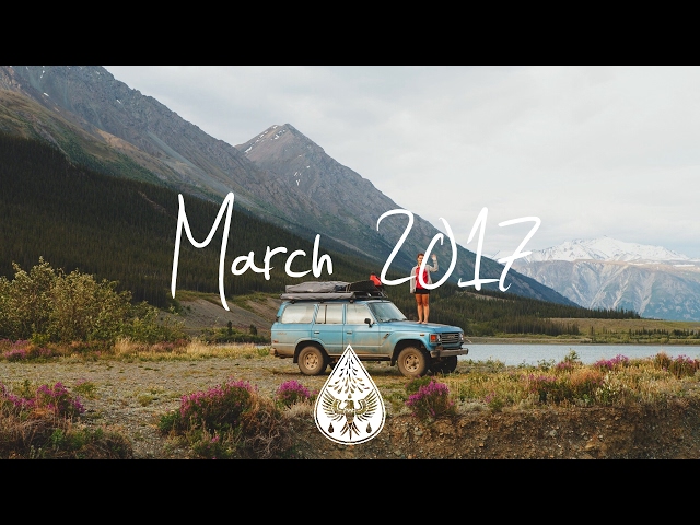 Indie Rock Alternative Compilation March 2017 1 Hour Indie Rock Alternative Compilation March 2017 1 Hour
