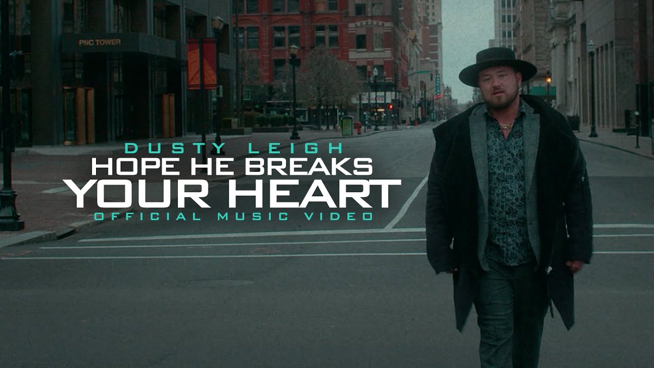 Dusty Leigh - Hope He Breaks Your Heart (Official Music Video)