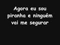 Agora eu sou piranha e ninguem vai me segurar