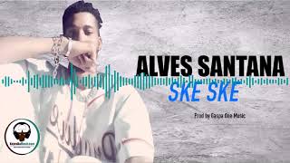 ALVES SANTANA SKE SKE Audio 