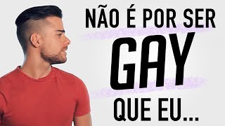 NÃO É POR SER GAY QUE EU... - Põe na Roda