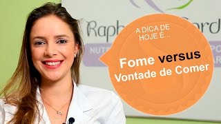 Fome x Vontade de Comer