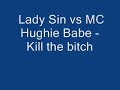 Lady Sin vs MC Hughie Babe - Kill the bitch
