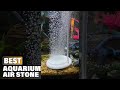 Best Air Stone For Large Aquarium