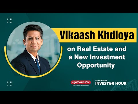 Vikaash Khdloya on Real Estate and a New Investment Opportunity