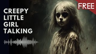 Creepy Little Girl Talking Singing Laughing Hummin