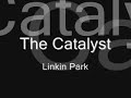 Linkin Park - The Catalyst (lyrics)