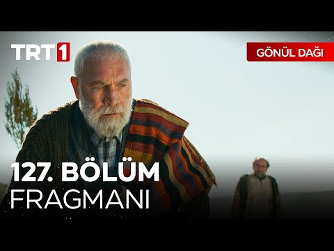 Gönül Dağı 127. Bölüm Fragmanı                                                                                                                                                                                                                            