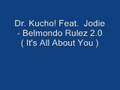videos de Dr. Kucho! Jodie  Belmondo Rulez 2.0 ( It's All About You )
