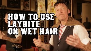 How to use Layrite on wet hair