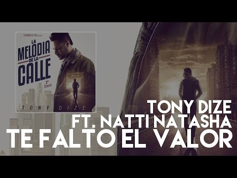 Te Faltó El Valor ft. Natti Natasha Tony Dize