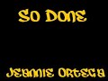 So Done- Jeannie Ortega So Done- Jeannie Ortega