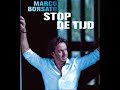 Marco Borsato - Stop De Tijd (Goeie Kwaliteit)