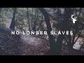 No Longer Slaves - Jonathan David & Melissa Helser No Longer Slaves - Jonathan David & Melissa Helser