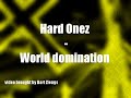 Hard Onez - World Domination (Hardstyle)