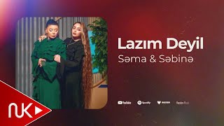 Sema & Sebine - Lazim Deyil (Yeni 2025)