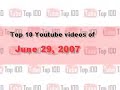 YouTube Top 10 - June 29, 2007