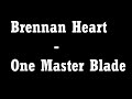 Brennan Heart - One Master Blade