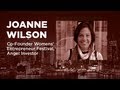 - Startups - Joanne Wilson - Angel Investor, Blogger, Co-Founder Womens' Entreprenuer Festival