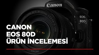 Canon EOS 80D - Ürün İncelemesi