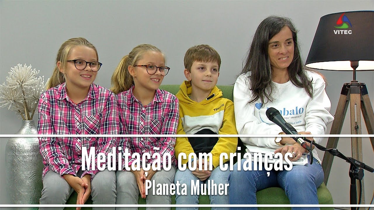 Aprenda a meditar com as crianças - Planeta Mulher 305