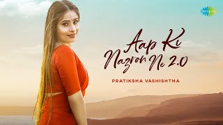 Aap Ki Nazron Ne 2.0 | Pratiksha Vashishtha | Official Music Video | Recreation