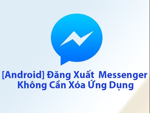 [Android] Hướng dẫn 2 cách đăng xuất Messenger mà không cần xóa ứng dụng