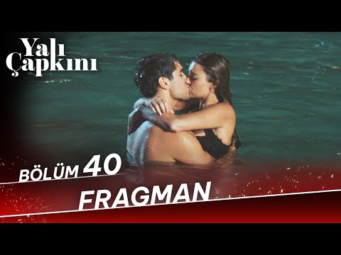 Yalı Çapkını 40. Bölüm Fragmanı                                                                                                                                                                                                                           