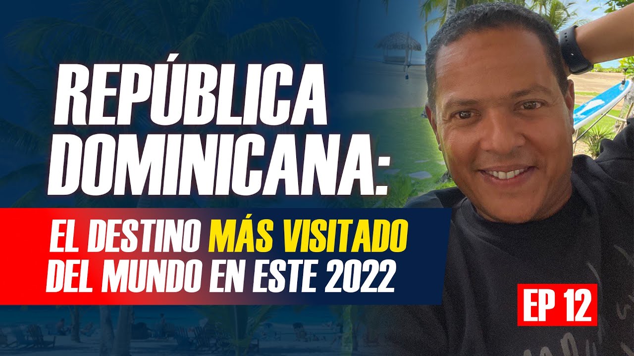 República Dominicana: el destino más visitado del mundo en este 2022 | Episodio #12 LIVE 🔴