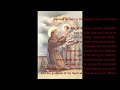 My brother's and grandfather's birthdays are coming up and I t thought of uploading a prayer to St. Anthony, in commemoration of this humble saint of whom they were named after. (Feast, June 13) LITANY of St. Anthony de Padua: Lord, have mercy on us. Christ, have mercy on us. Lord, have mercy on us. Christ, hear us. Christ, graciously hear us. God, the Father of Heaven, have mercy on us. God, the Son, Redeemer of the world, have mercy on us. God, the Holy Spirit, have mercy on us. Holy Trinity, one God, have mercy on us. Holy Mary, St. Anthony of Padua, St. Anthony, glory of the Friars Minor, St. Anthony, ark of the testament, St. Anthony, sanctuary of heavenly wisdom, St. Anthony, destroyer of worldly vanity, St. Anthony, conqueror of impurity, St. Anthony, example of humility, St. Anthony, lover of the Cross, St. Anthony, martyr of desire, St. Anthony, generator of charity, St. Anthony, zealous for justice, St. Anthony, terror of infidels, St. Anthony, model of perfection, St. Anthony, consoler of the afflicted, St. Anthony, restorer of lost things, St. Anthony, defender of innocence, St. Anthony, liberator of prisoners, St. Anthony, guide of pilgrims, St. Anthony, restorer of health. St. Anthony, performer of miracles, St. Anthony, restorer of speech to the mute, St. Anthony, restorer of hearing to the deaf, St. Anthony, restorer of sight to the blind, St. Anthony, disperser of devils, St. Anthony, reviver of the dead. St. Anthony, tamer of tyrants, From the snares of <b>...</b>
