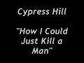 Cypress Hill - How I Could Just Kill a Man LIVE