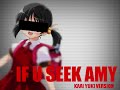 Kaai Yuki ~ If U Seek Amy
